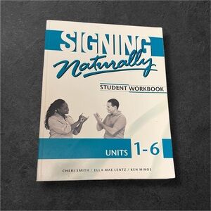 Signing Naturally Student Workbook Units 1-6